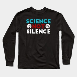 Science Not Silence Long Sleeve T-Shirt